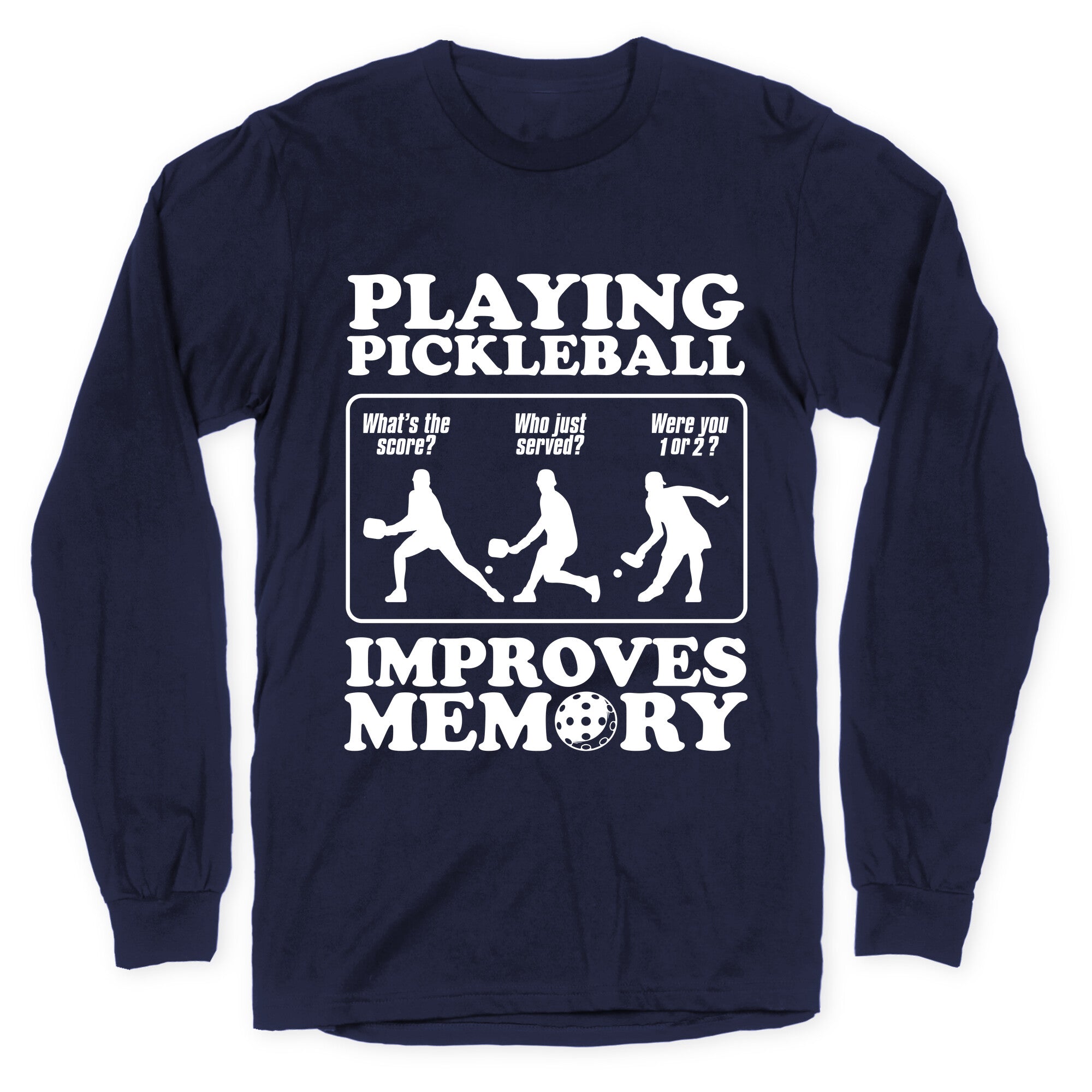Playing Pickleball Improves Memory Funny Longsleeve Tee
